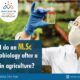 Can I do an M.Sc in Microbiology after a BSc in agriculture